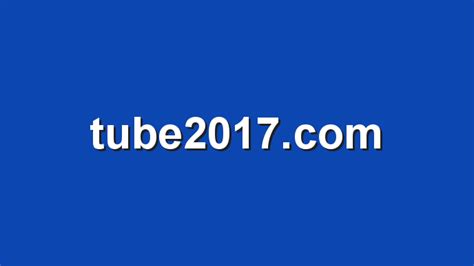 www tube2017 com